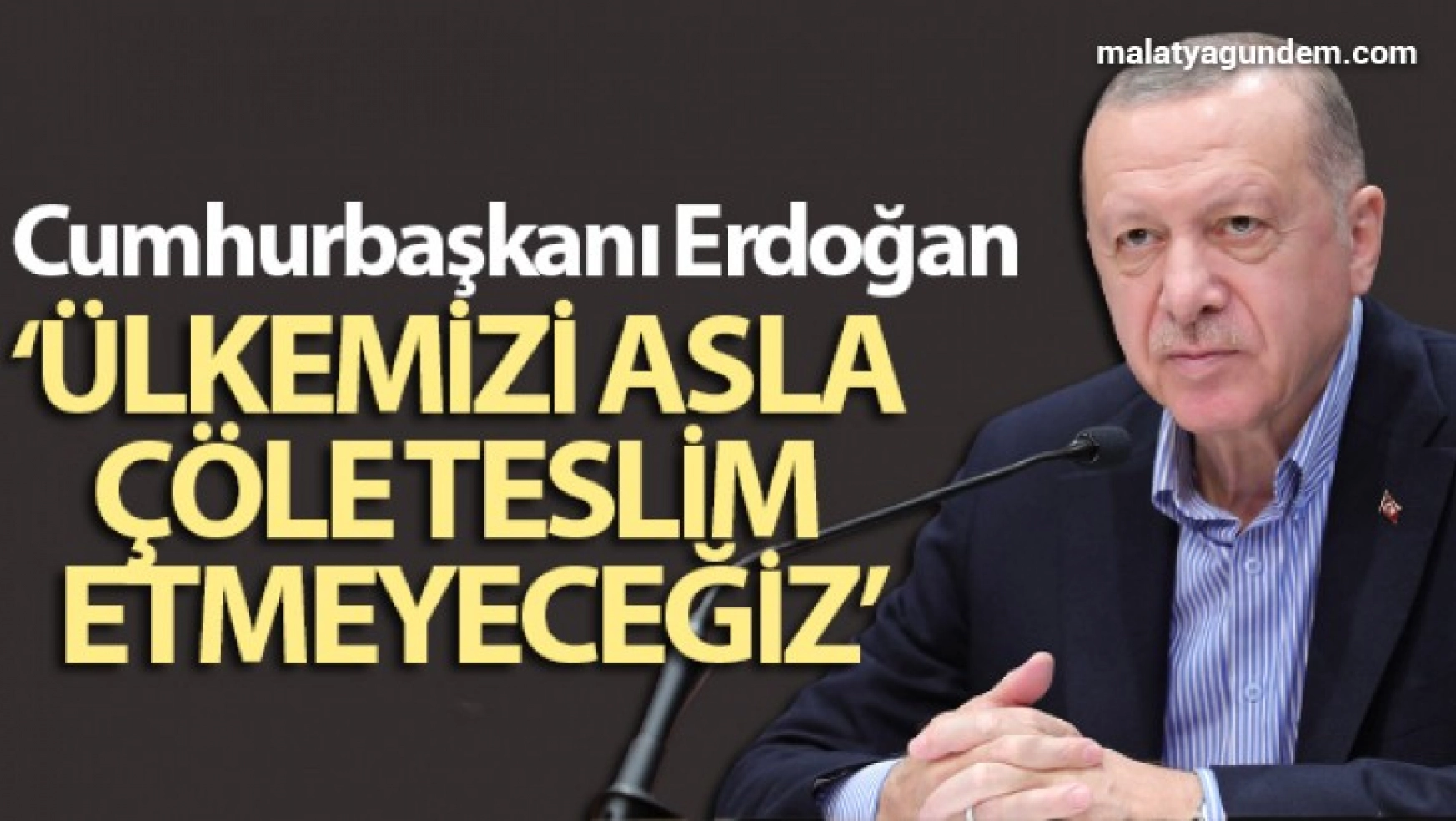 Erdoğan: 'Ülkemizi asla çöle teslim etmeyeceğiz kurak bırakmayacağız'