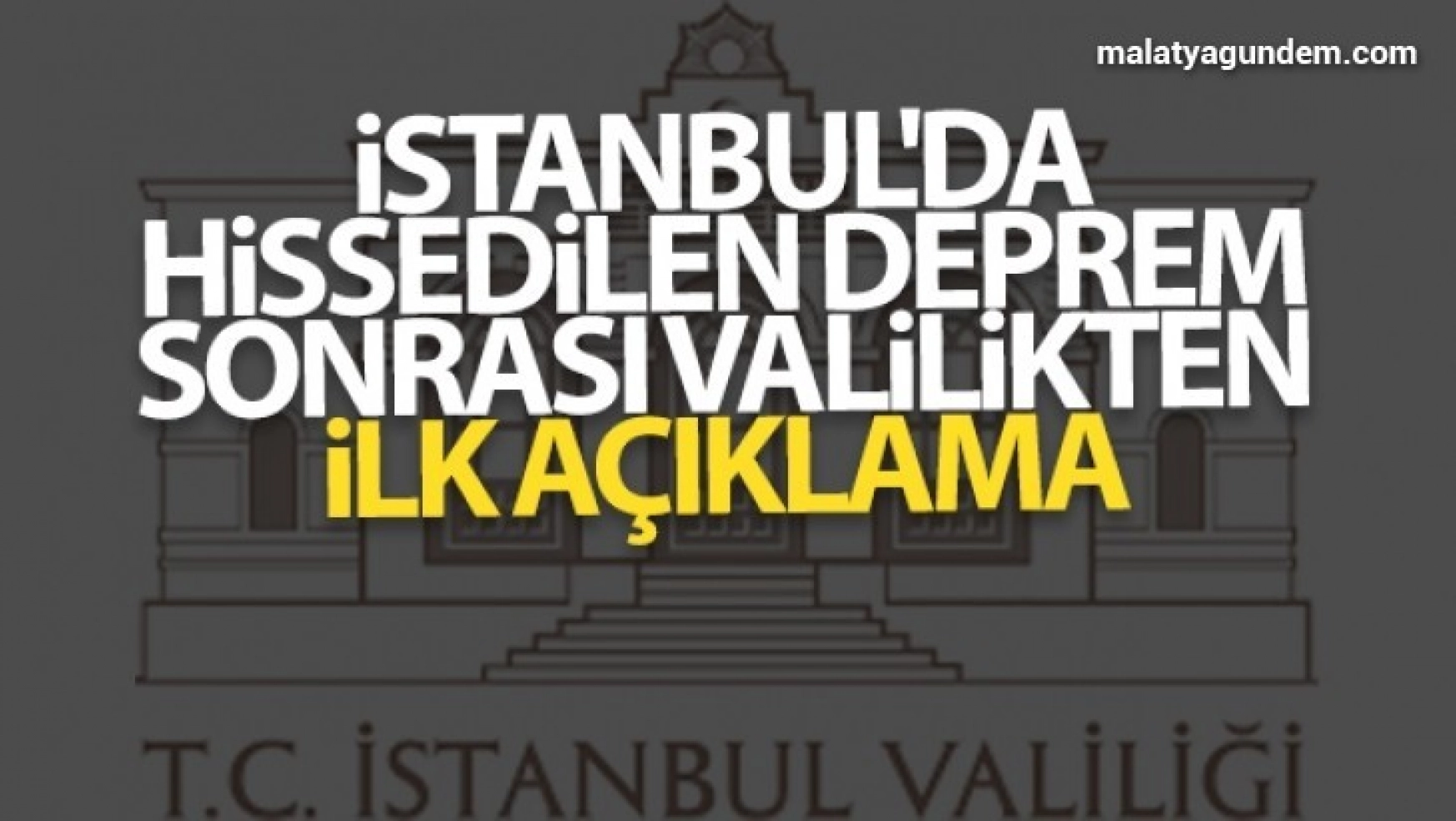 İstanbul'da hissedilen deprem sonrası valilikten ilk açıklama geldi.