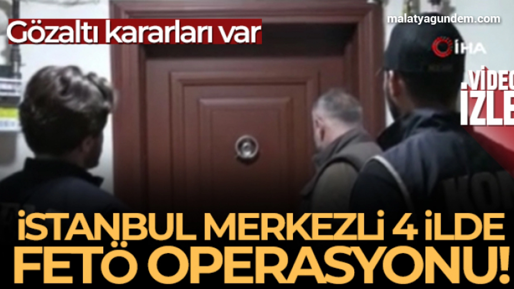 İstanbul merkezli 4 ilde FETÖ operasyonu: 13 gözaltı