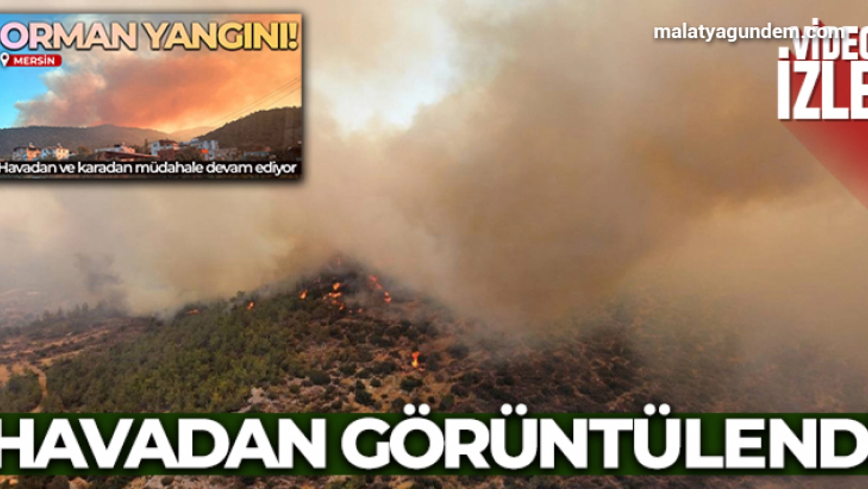 Mersin'deki yangın havadan görüntülendi