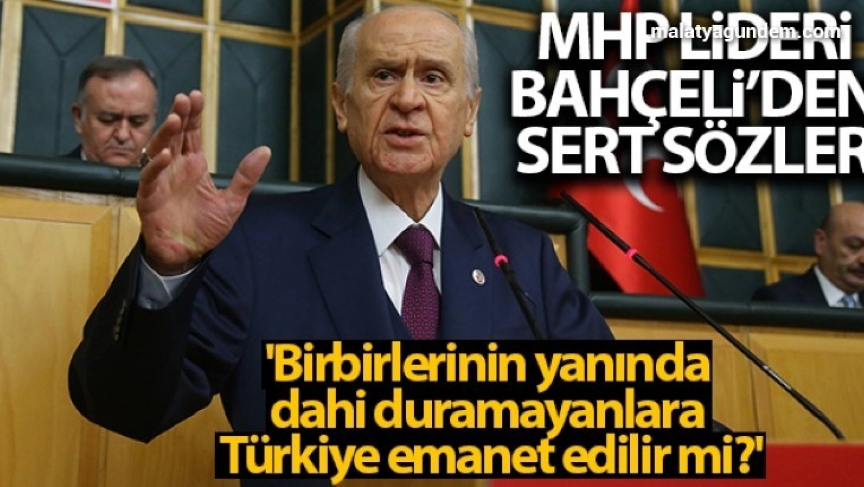 MHP Genel Başkanı Bahçeli: 'Birbirlerinin yanında dahi duramayanlara Türkiye emanet edilir mi?'