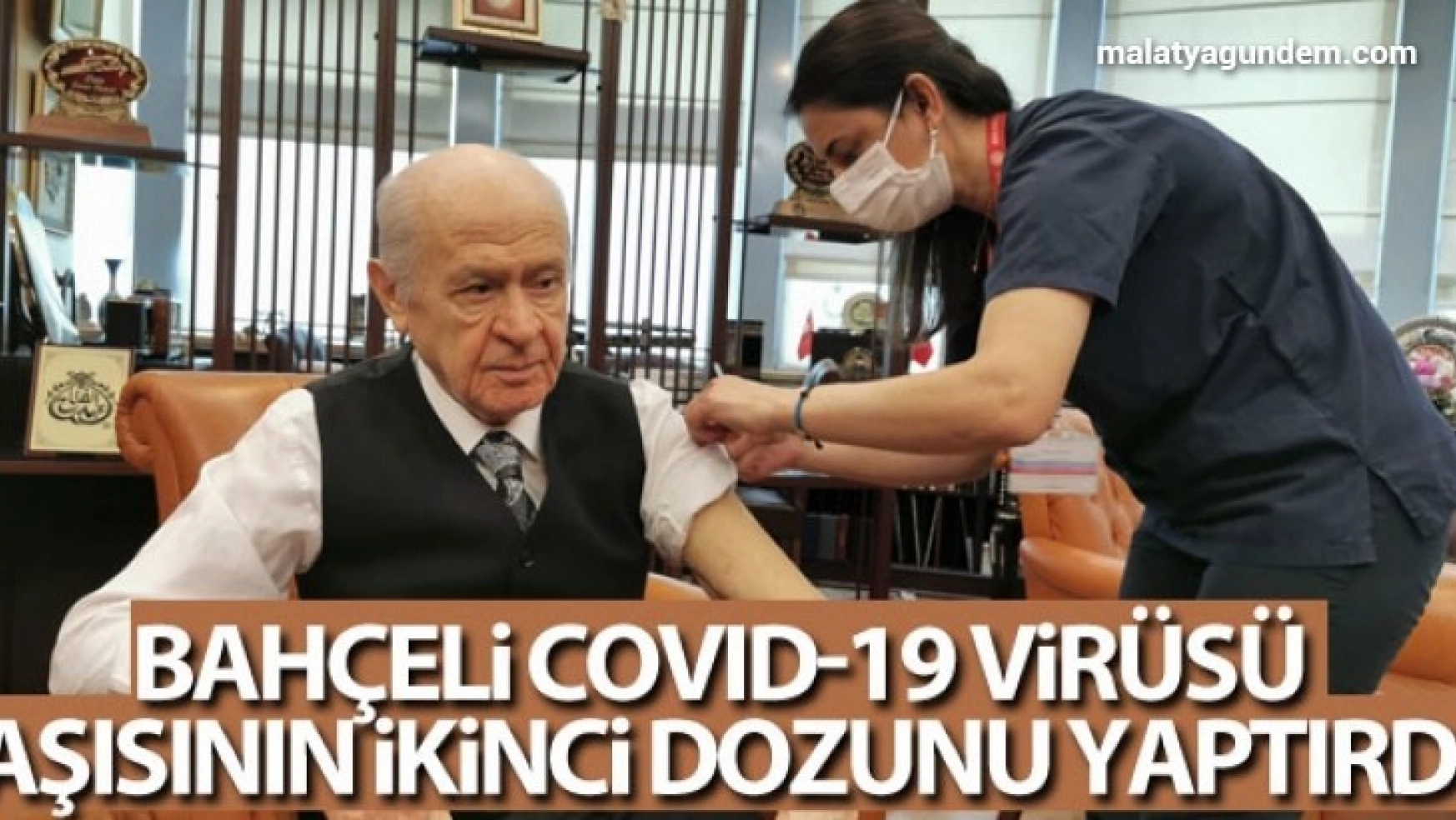 MHP Genel Başkanı Bahçeli COVID-19 virüsü aşısının ikinci dozunu yaptırdı