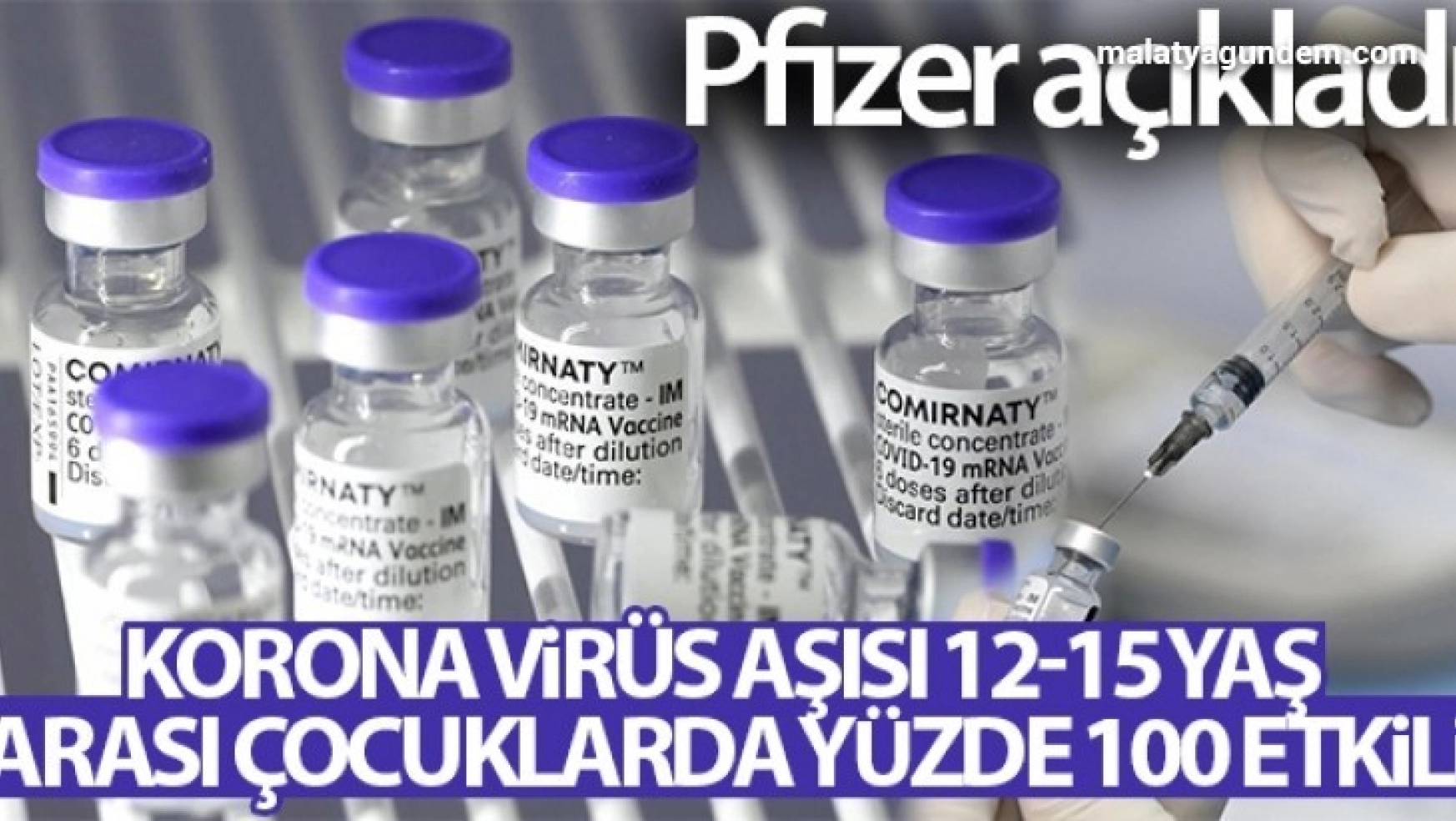 Pfizer: 'Korona virüs aşısı 12-15 yaş arası çocuklarda yüzde 100 etkili'