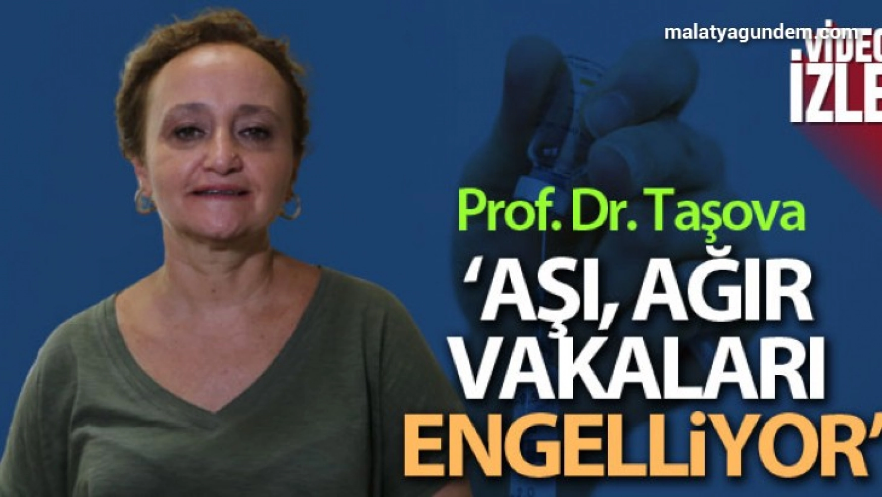 Prof. Dr. Taşova: 'Aşı ağır vakaları engelliyor'