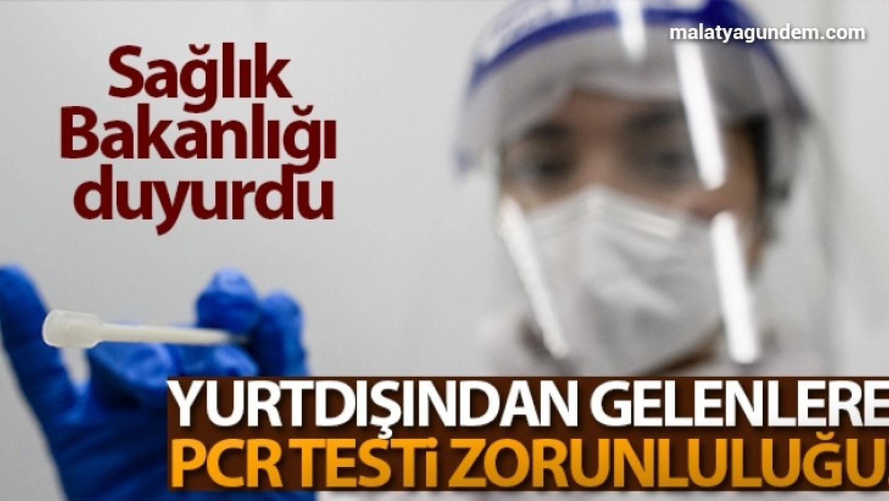 Sağlık Bakanlığından yurtdışından gelenlere PCR testi zorunluluğu