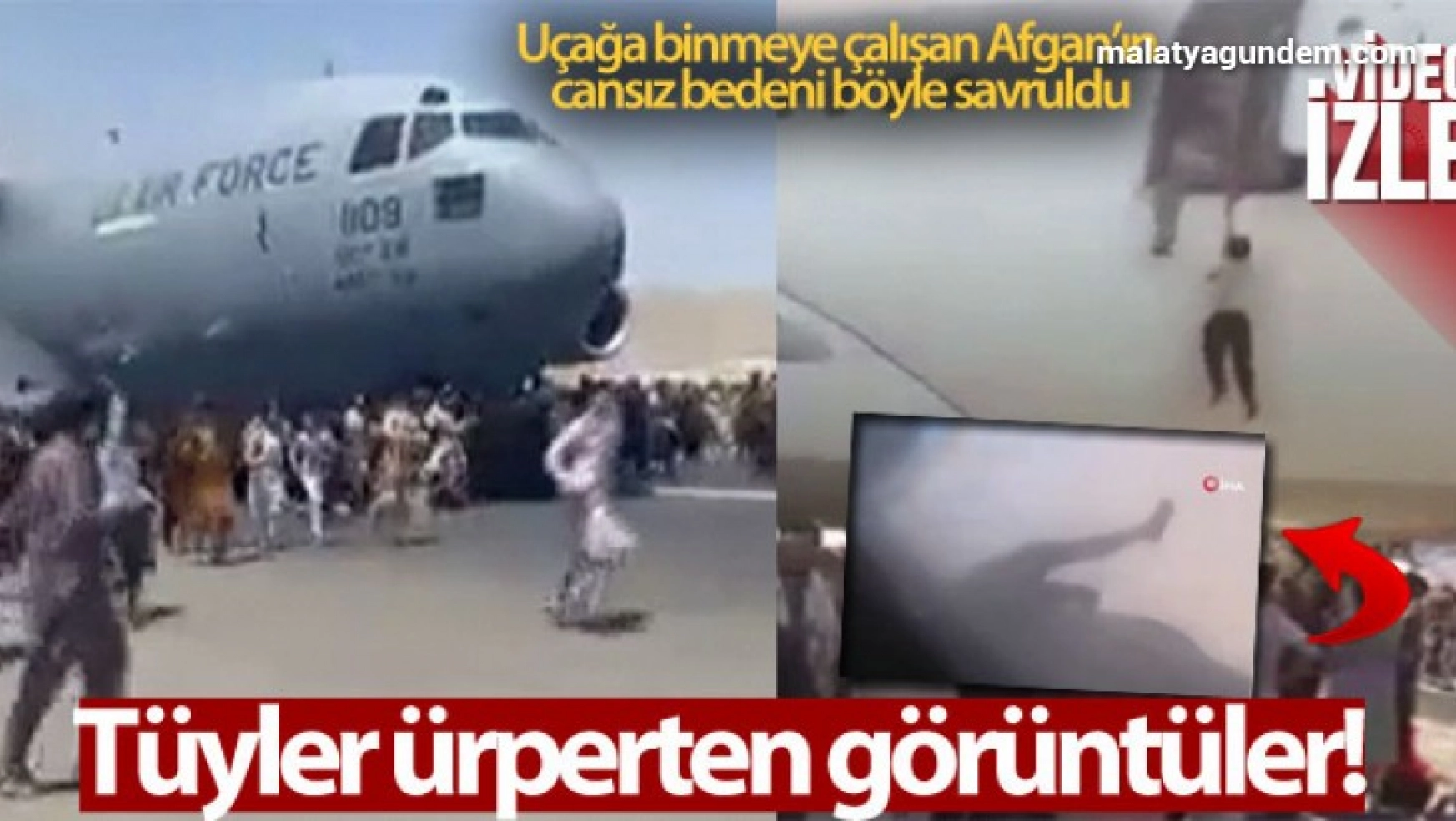 Uçağın kanadına tutunarak kaçmaya çalışan Afgan'ın cansız bedeni görüntülendi