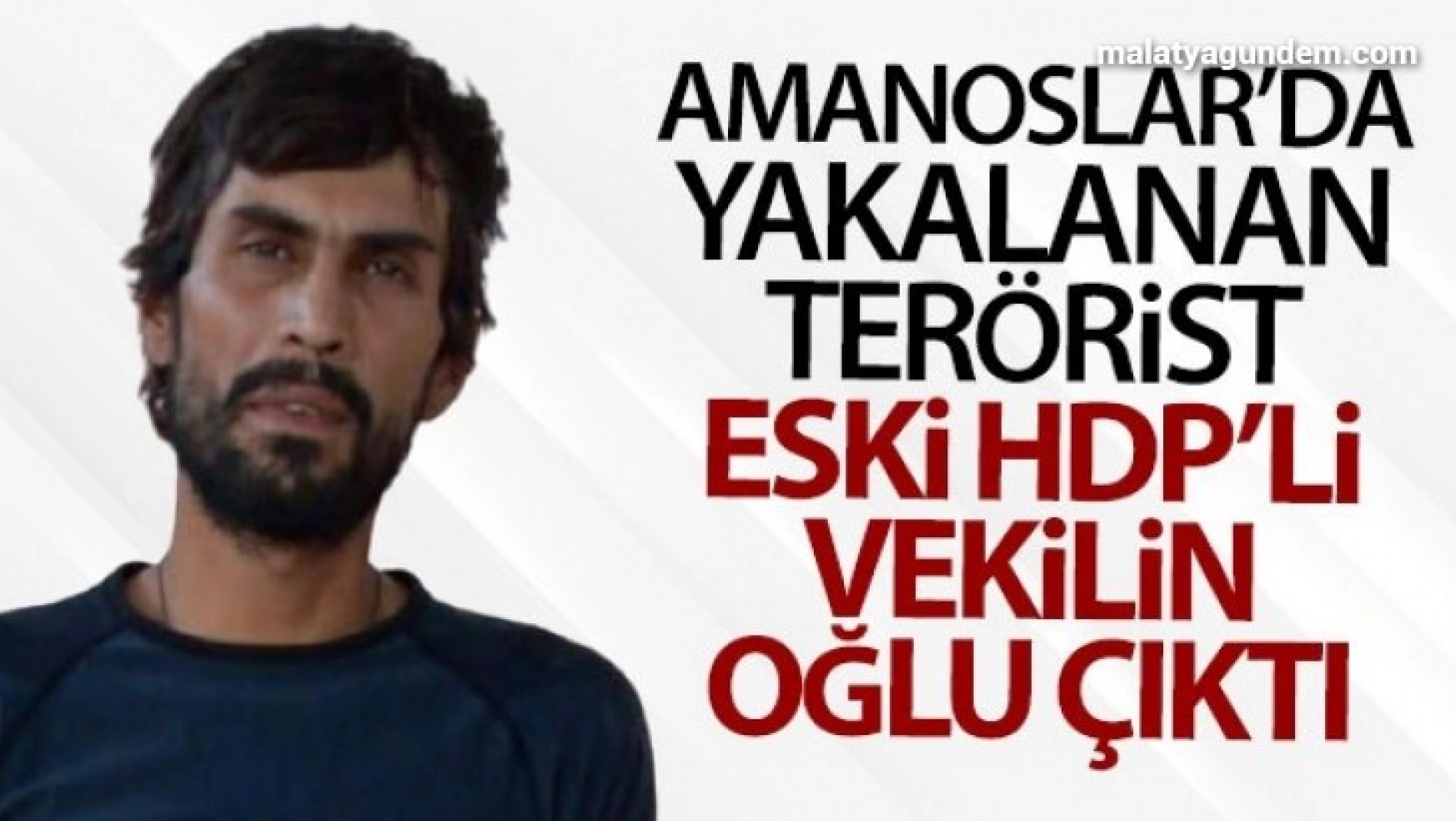 Yakalanan terörist, eski HDP li vekilin oğlu çıktı