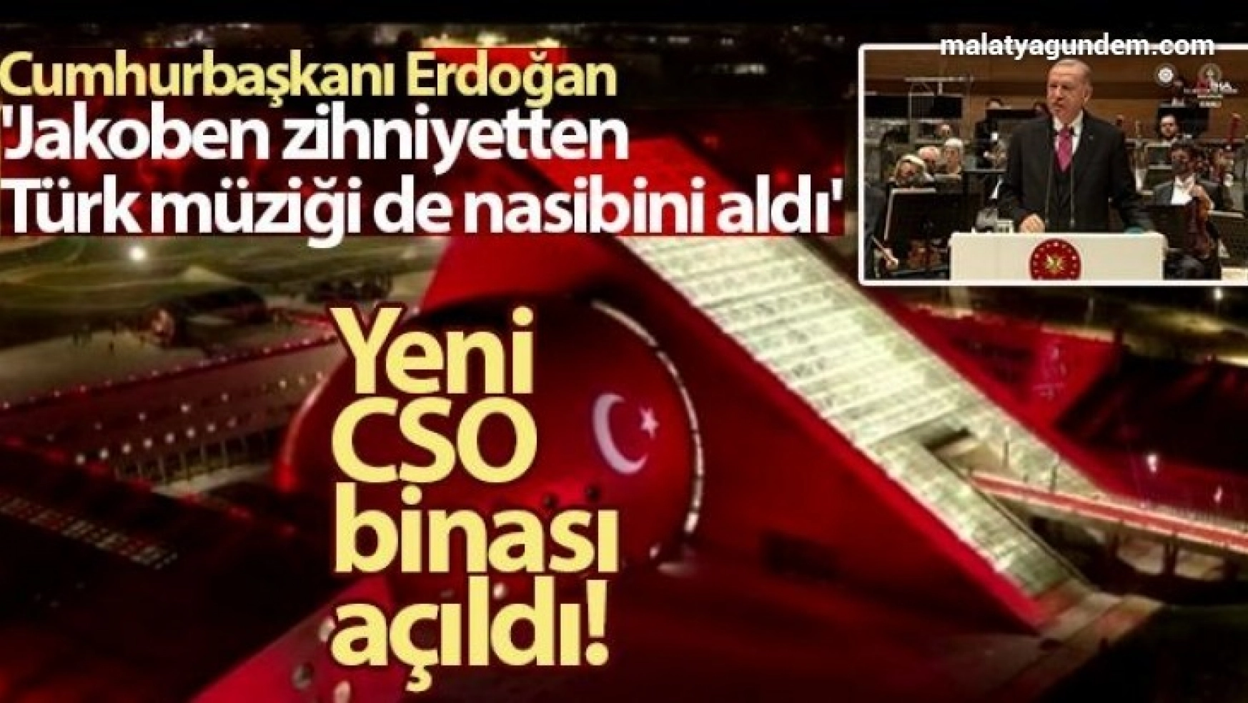 Yeni CSO binası açıldı! Cumhurbaşkanı Erdoğan: 'Jakoben zihniyetten Türk müziği de nasibini aldı'