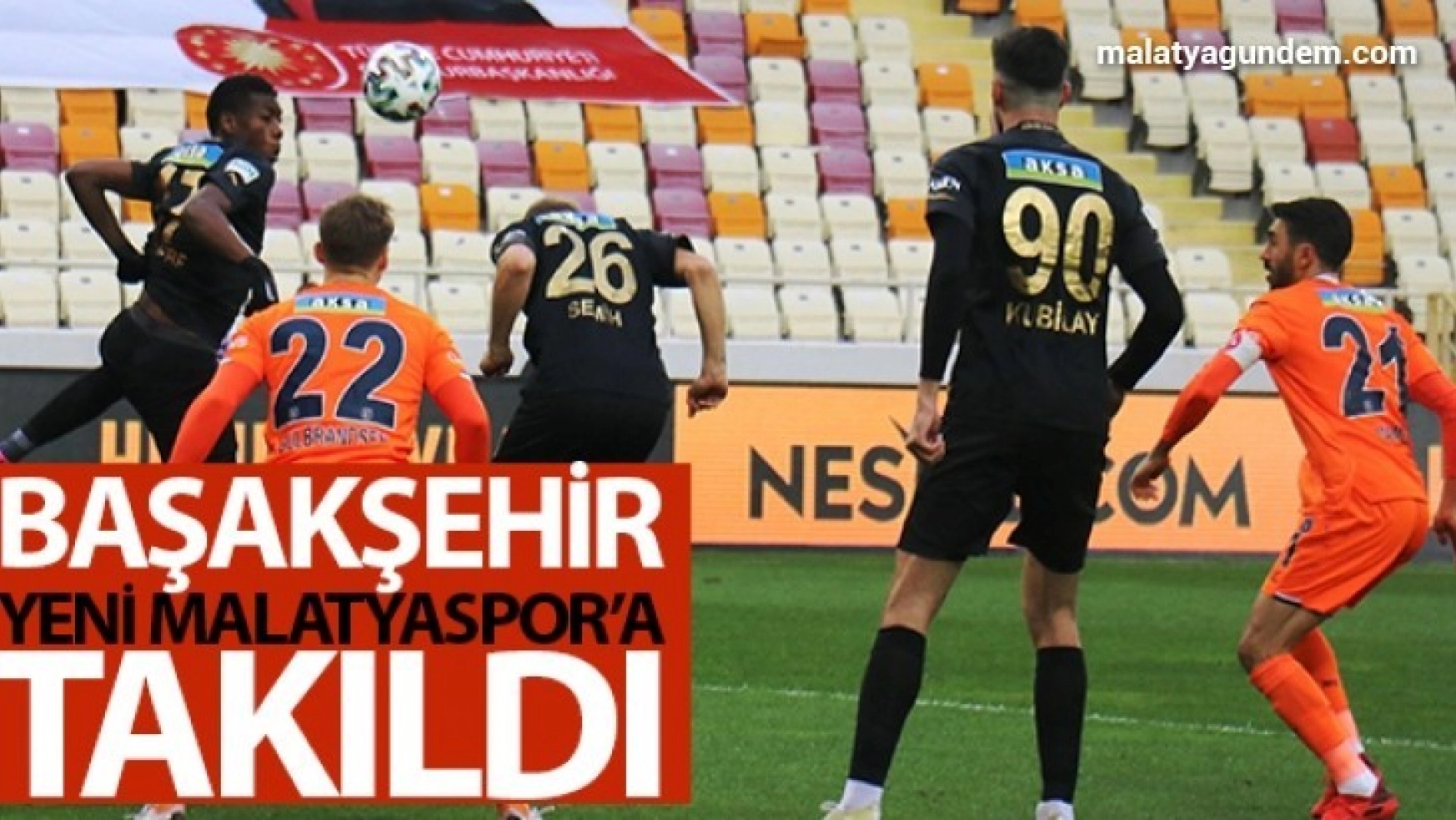 Yeni Malatyaspor: 1 - M.Başakşehir: 1