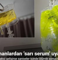 Uzmanlardan 'Sarı Serum' uyarısı: Ölümle sonuçlanabilir