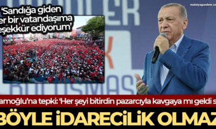 Erdoğan Böyle idarecilik, belediye başkanlığı olmaz