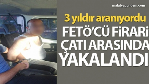 FETÖ'cü firari çatı arasında yakalandı