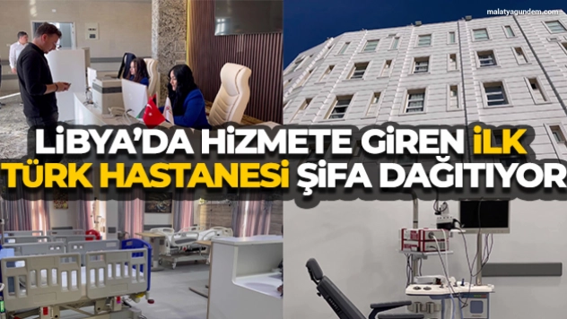 Libya'da hizmete giren ilk Türk hastanesi şifa dağıtıyor