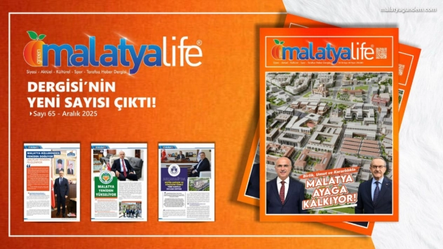 Malatya Life Dergisi'nin Yeni Sayısı Yayımlandı