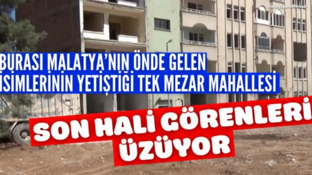 Tek Mezar Mahallesi son hali görenleri üzüyor