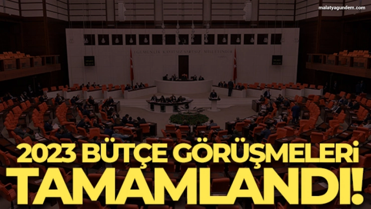 2023 bütçe görüşmeleri tamamlandı
