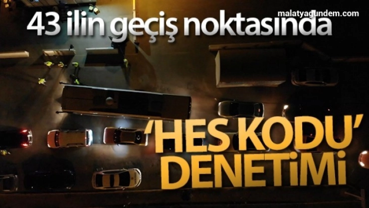 43 ilin geçiş noktasında gece yarısı 'HES kodu' denetimi: Otobüsler tek tek durduruluyor
