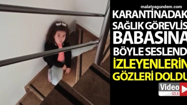 5 Yaşındaki kız çocuğu kovid olan sağlıkçı babasına böyle seslendi