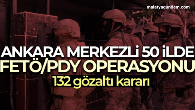 50 ilde FETÖ/PDY operasyonunda 132 gözaltı kararı