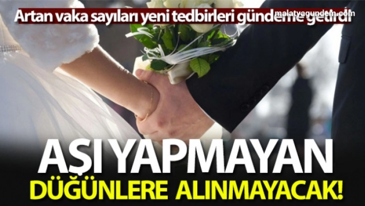 Aşı yapmayan düğünlere alınmayacak