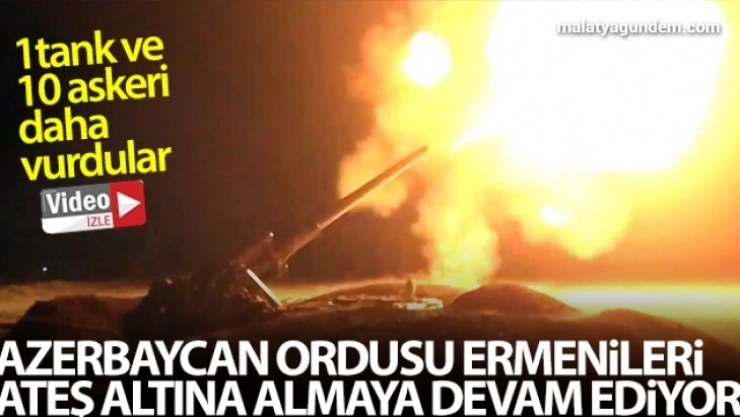 Azerbaycan ordusu, Ermeni ordusuna ait 1 tankı ve 10 askeri daha vurdu