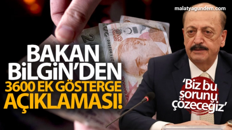 Bakan Bilgin'den 3600 ek gösterge açıklaması!