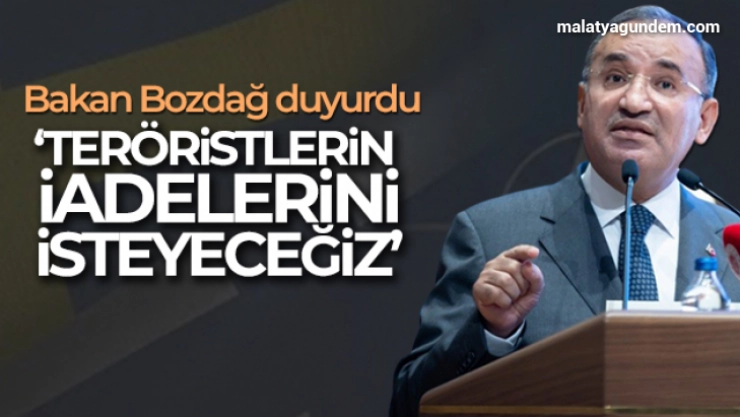 Bakan Bozdağ: 'İadelerini isteyeceğiz'