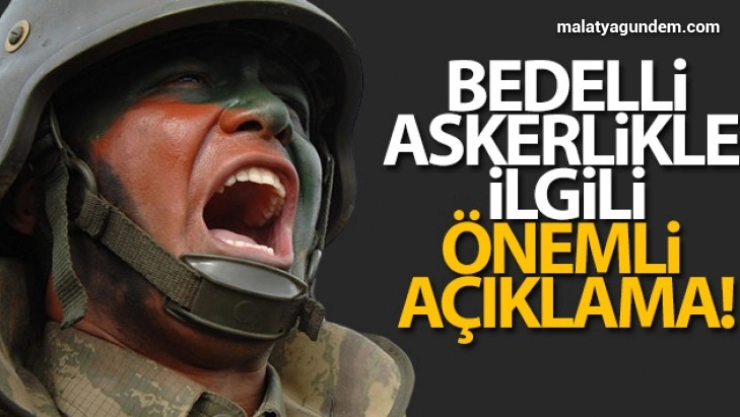 Bedelli askerlik ile ilgili önemli açıklama!