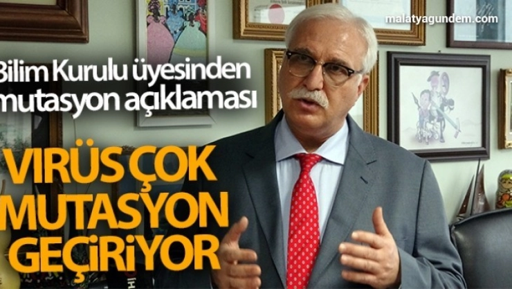 Bilim Kurulu üyesi Prof. Dr. Özlü den mutasyon açıklaması