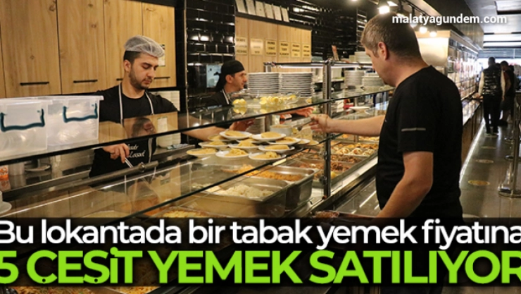 Bu lokantada bir tabak yemek fiyatına 5 çeşit yemek satılıyor