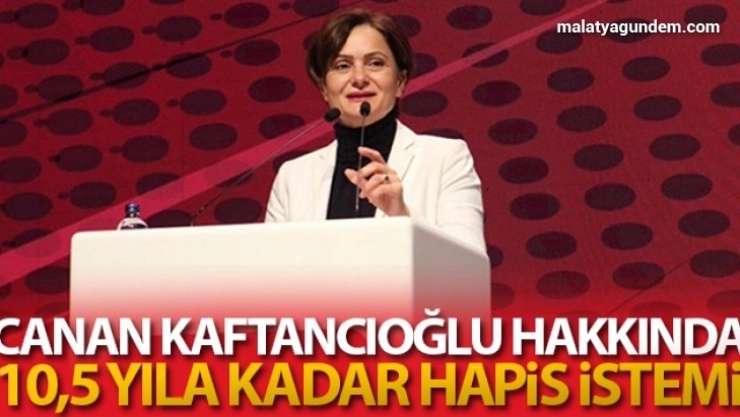Canan Kaftancıoğlu hakkında hapis istemi