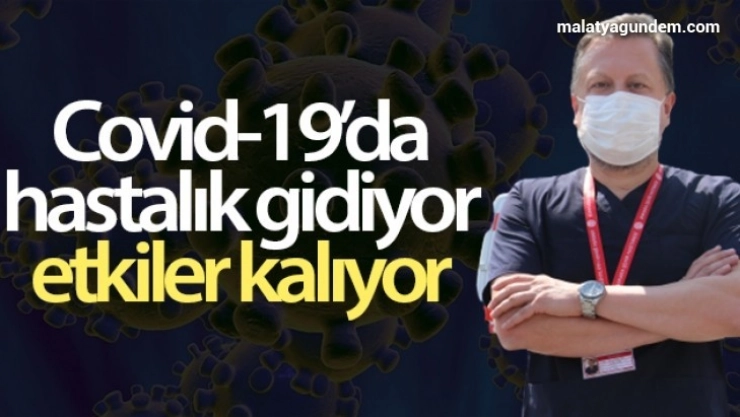 Covid-19'da hastalık gidiyor etkiler kalıyor