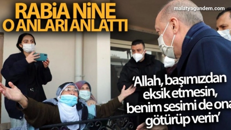 Cumhurbaşkanı Erdoğan'a sevgisiyle dikkat çeken Rabia nine, o anları anlattı
