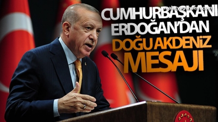 Cumhurbaşkanı Erdoğan'dan Doğu Akdeniz mesajı