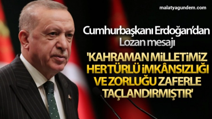 Cumhurbaşkanı Erdoğan'dan Lozan mesajı