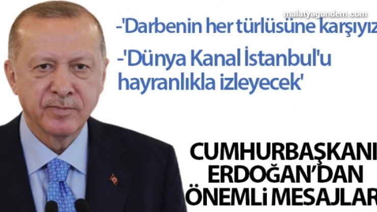 Cumhurbaşkanı Erdoğan'dan önemli mesajlar!