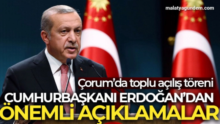 Cumhurbaşkanı Erdoğan'dan önemli açıklamalar