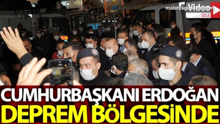 Cumhurbaşkanı Erdoğan deprem bölgesinde