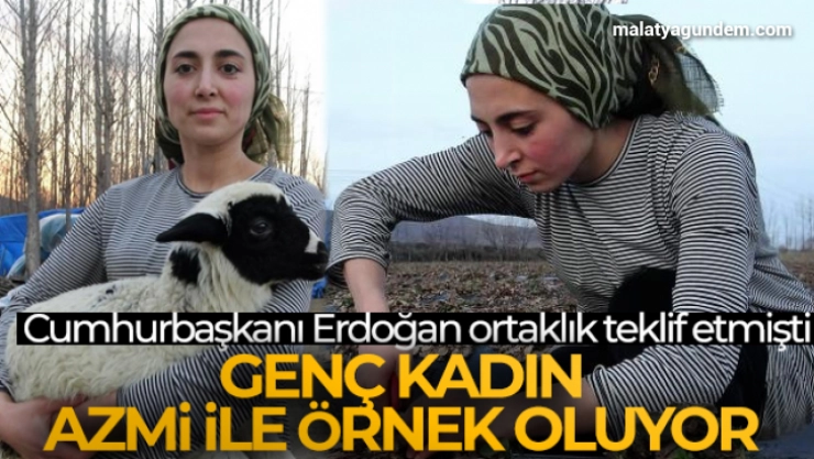 Cumhurbaşkanı Erdoğan'ın ortaklık teklif ettiği genç kadın, azmi ile örnek oluyor