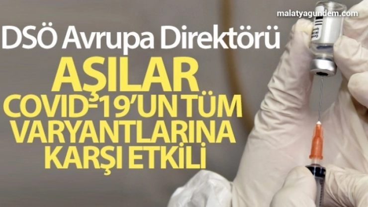 DSÖ Avrupa: 'Aşılar, Covid-19'un tüm varyantlarına karşı etkili'