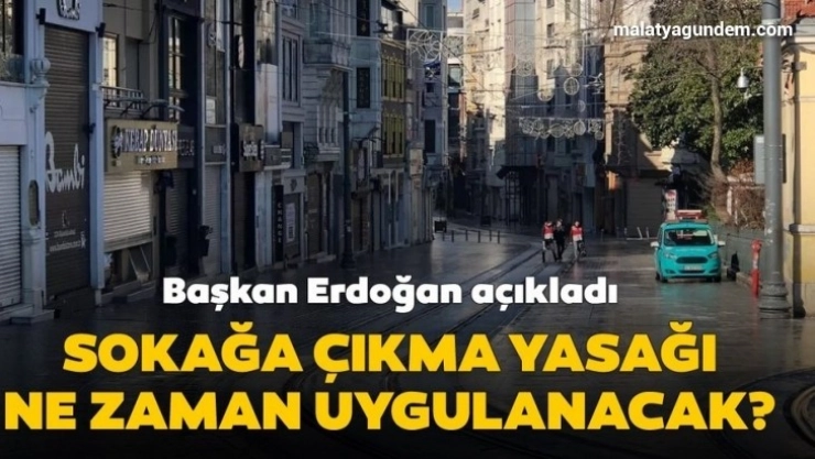 Erdoğan Bu hafta sokağa çıkma yasağı 4 gün