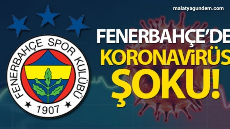 Fenerbahçede korona virüs şoku