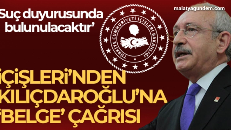 İçişleri Bakanlığından CHP lideri Kılıçdaroğlu'na çağrı: 'Suç duyurusunda bulunulacaktır'