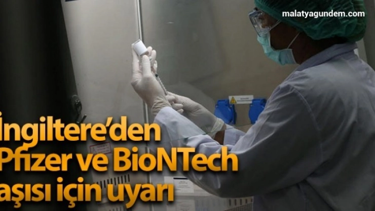 İngiltere'den Pfizer/BioNTech aşısına yönelik alerji uyarısı