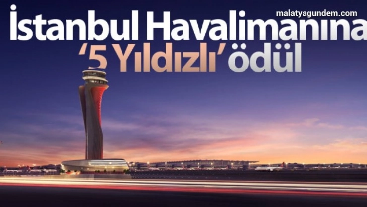 İstanbul Havalimanı '5 Yıldızlı Havalimanı' ödülünü aldı