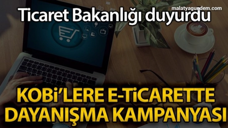 KOBİ'lere e-Ticarette dayanışma kampanyası