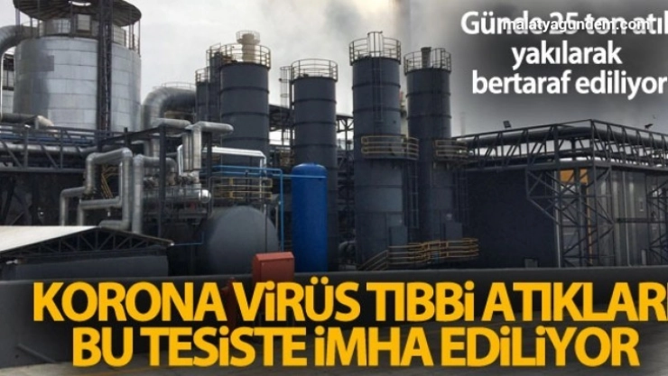 Korona virüs tıbbi atıkları bu tesiste imha ediliyor