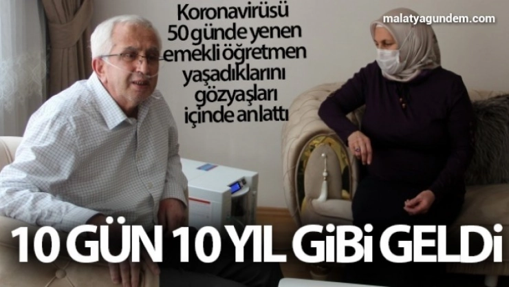Korona virüsü 50 günde yenen emekli öğretmen, yaşadıklarını gözyaşları içinde anlattı