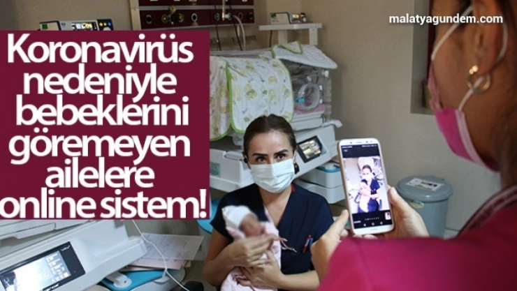 Koronavirüs nedeniyle bebeklerini göremeyen ailelere online sistem