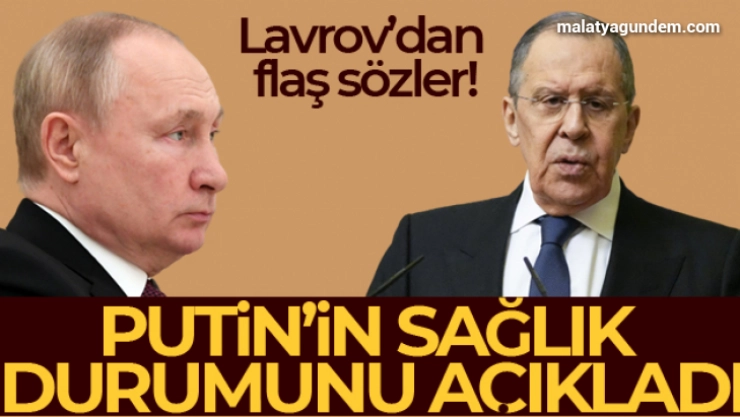 Lavrov, Putin'in sağlık durumuna ilişkin konuştu